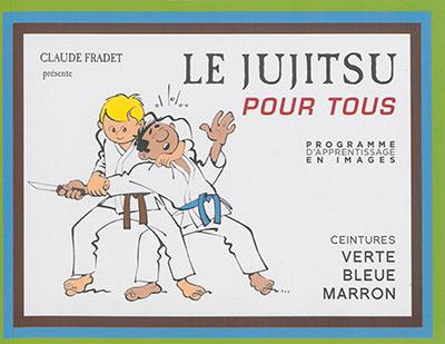 Le jujitsu pour tous : programme d'apprentissage en images. Vol. 2. Ceintures verte, bleue et marron