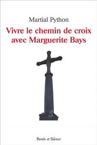 Vivre le chemin de croix avec Marguerite Bays