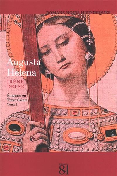 Augusta Helena. Vol. 1. Enigmes en Terre sainte