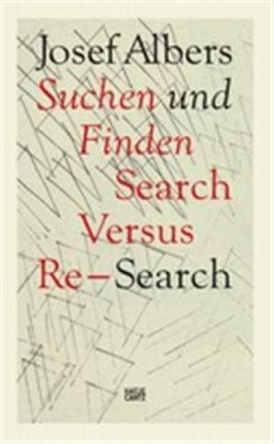 Josef Albers Suchen und Finden / Search Versus Re-Search