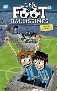 Les Footballissimes. Vol. 9. Gare aux météorites