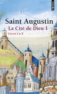 La Cité de Dieu. Vol. 1. Livres I à X