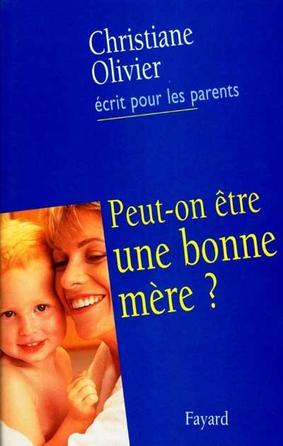 Peut-on être une bonne mère ?