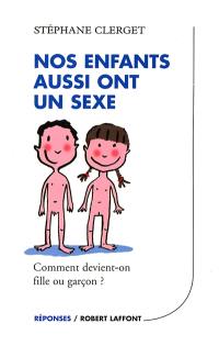 Nos enfants aussi ont un sexe : comment devient-on fille ou garçon ?