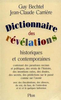 Dictionnaire des révélations historiques et contemporaines : contenant des paradoxes sociaux et politiques, des errata de l'Histoire, des inventions osées...