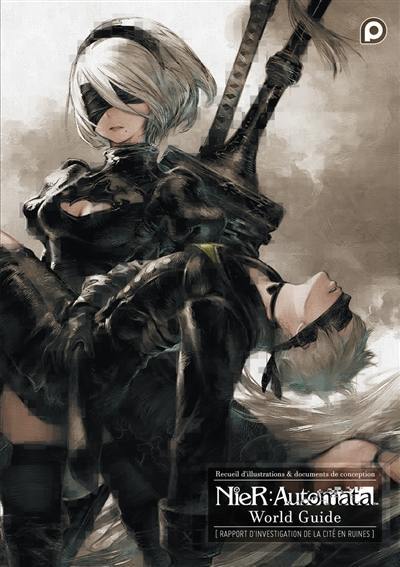 NieR Automata : world guide, rapport d'investigation de la cité en ruines : recueil d'illustrations & documents de conception