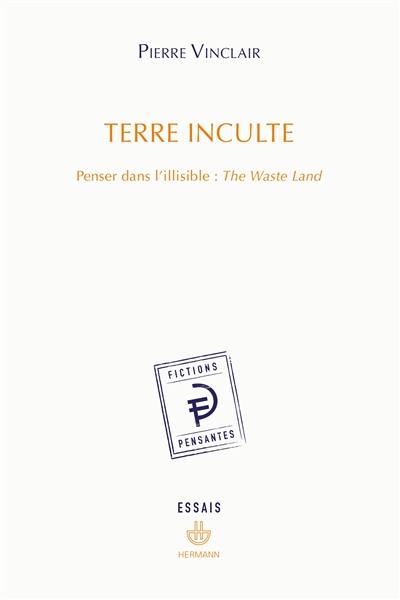 Terre inculte : penser dans l'illisible, The waste land