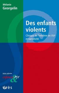 Des enfants violents : clinique de l'extrême en ITEP et narrativité