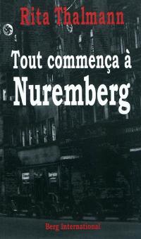 Tout commença à Nuremberg : entre histoire et mémoire