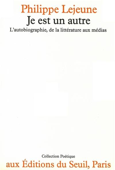 Je est un autre : L'Autobiographie, de la littérature aux médias