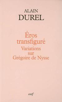 Eros transfiguré : variations sur Grégoire de Nysse