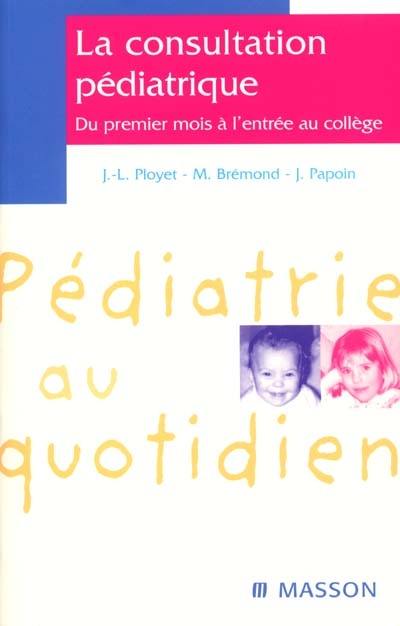 La consultation pédiatrique : du premier mois à l'entrée au collège