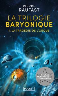 La trilogie baryonique. Vol. 1. La tragédie de l'orque