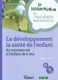 Le développement & la santé de l'enfant : du nouveau-né à l'enfant de 6 ans