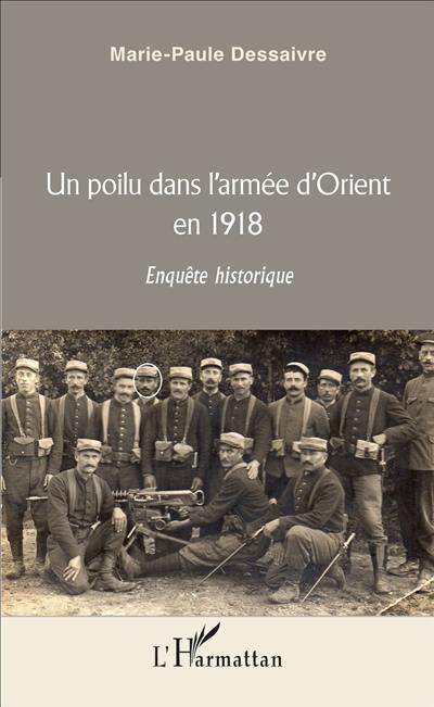 Un poilu dans l'armée d'Orient en 1918 : enquête historique