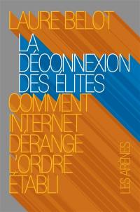 La déconnexion des élites : comment Internet dérange l'ordre établi