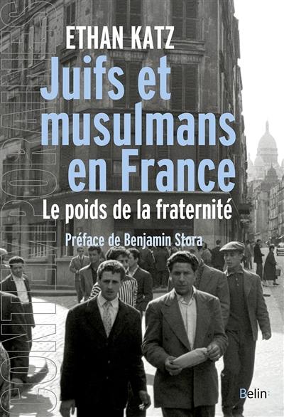 Juifs et musulmans en France : le poids de la fraternité