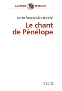 Le chant de Pénélope : poétique du tissage féminin dans l'Odyssée