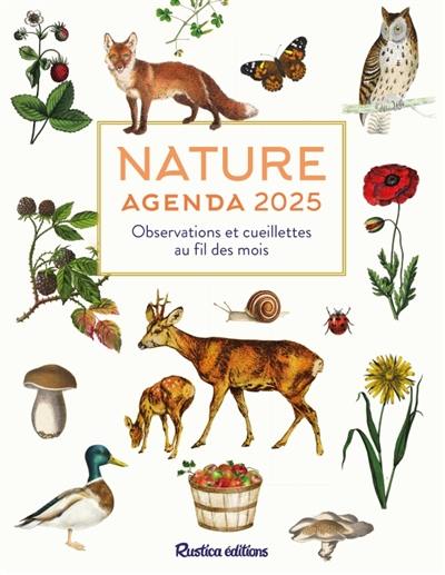 Nature : observations et cueillettes au fil des mois : agenda 2025