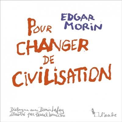 Pour changer de civilisation : dialogue avec Denis Lafay