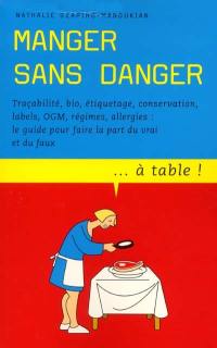 Manger sans danger : traquer la mal-bouffe dans votre assiette