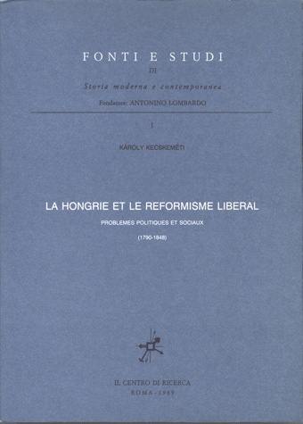 La Hongrie et le réformisme libéral : problèmes politiques et sociaux, 1790-1848