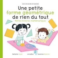 Une petite forme géométrique de rien du tout : petites histoires mathématiques