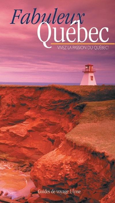 Fabuleux Québec : vivez la passion du Québec !