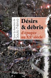 Désirs & débris d'épopée au XXe siècle