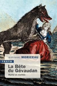 La bête du Gévaudan : 1764-1767 : mythe et réalités