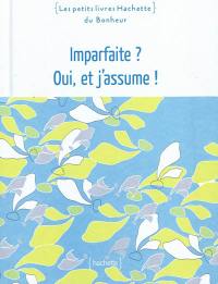 Imparfaite ? Oui, et j'assume !