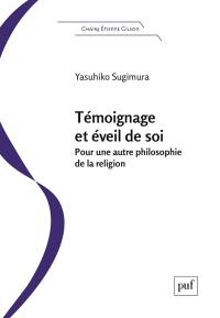 Témoignage et éveil de soi : pour une autre philosophie de la religion