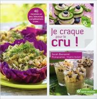 Je craque pour le cru ! : 40 recettes un peu, beaucoup, complétement crues...