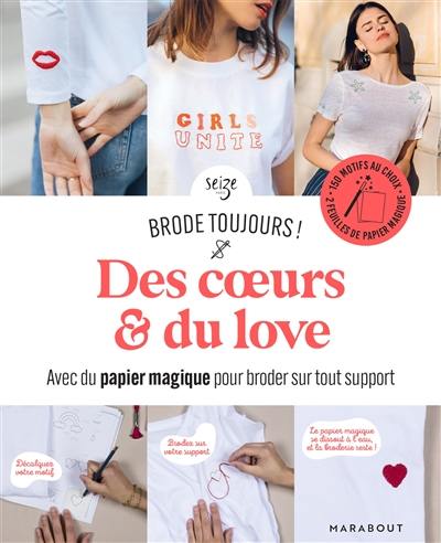 Des coeurs & du love : avec du papier magique pour broder sur tout support