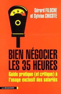 Bien négocier les 35 heures : guide pratique (et critique) à l'usage exclusif des salariés