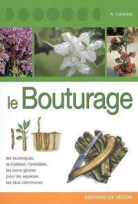 Le bouturage : les techniques, le matériel, l'entretien, les bon gestes pour les espèces les plus communes