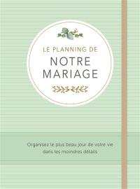 Le planning de notre mariage : organisez le plus beau jour de votre vie dans les moindres détails