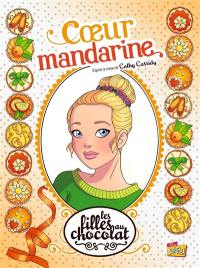 Les filles au chocolat. Vol. 3. Coeur mandarine