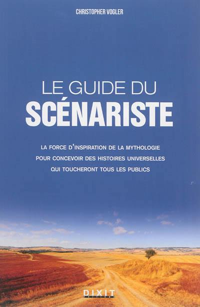 Le guide du scénariste : la force d'inspiration des mythes pour l'écriture cinématographique et romanesque