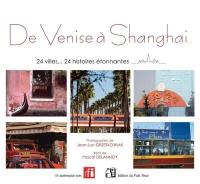 De Venise à Shanghai : 24 villes... 24 histoires étonnantes