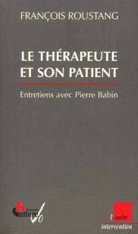 Le thérapeute et son patient : entretiens avec Pierre Babin