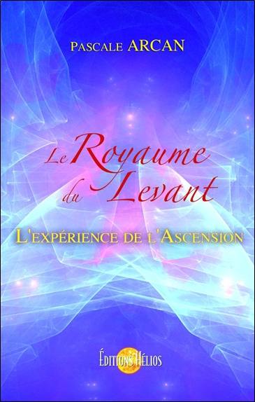 Le royaume du levant ou L'expérience de l'ascension