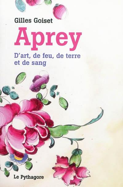 Aprey : d'art, de feu, de terre et de sang