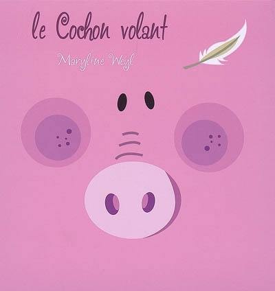 Le cochon volant. Vol. 1. Le cochon volant