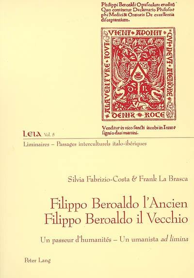 Filippo Beroaldo l'Ancien : un passeur d'humanité. Filippo Beroaldo il Vecchio : un umanista ad limina