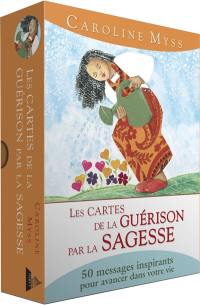 Les cartes de la guérison par la sagesse : 50 messages inspirants pour avancer dans votre vie