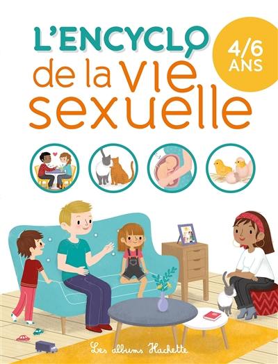 L'encyclo de la vie sexuelle. 4-6 ans