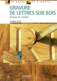 Gravure de lettres sur bois : creux et relief