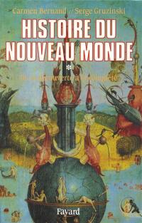 Histoire du nouveau monde. Vol. 1. De la découverte à la conquête, une expérience européenne : 1492-1550