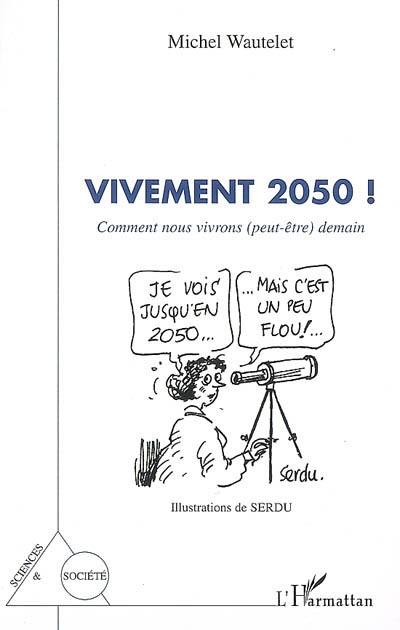 Vivement 2050 ! : comment nous vivrons (peut-être) demain